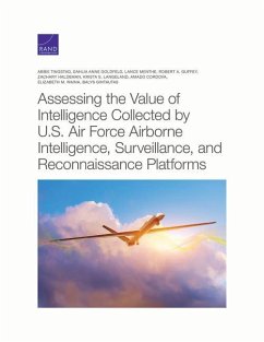 Assessing the Value of Intelligence Collected by U.S. Air Force Airborne Intelligence, Surveillance, and Reconnaissance Platforms - Tingstad, Abbie; Goldfeld, Dahlia Anne; Menthe, Lance; Guffey, Robert A; Haldeman, Zachary; Langeland, Krista S; Cordova, Amado; Waina, Elizabeth M; Gintautas, Balys