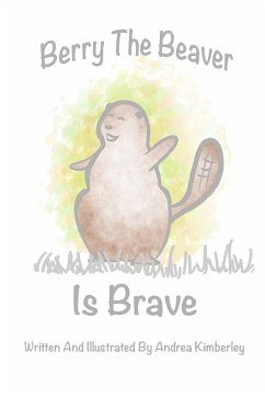 Berry the Beaver is Brave - Kimberley, Andrea