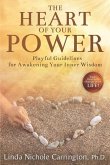 The Heart of Your Power: Playful Guidelines for Awakening Your Inner Wisdom