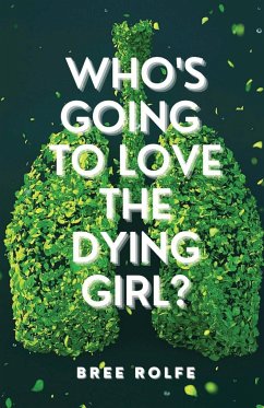 Who's Going to Love the Dying Girl? - Rolfe, Bree