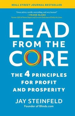 Lead from the Core: The 4 Principles for Profit and Prosperity - Steinfeld, Jay