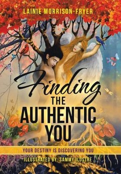 Finding the Authentic You: Your Destiny Is Discovering You - Morrison-Fryer, Lainie