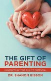 The Gift of Parenting: Unwrapping Your Child's Potential