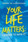 Your Life Matters: Choose to Save It!