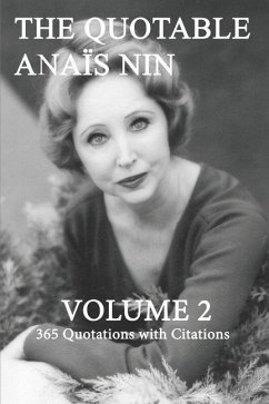 The Quotable Anais Nin Volume 2: 365 Quotations with Citations - Nin, Anaïs