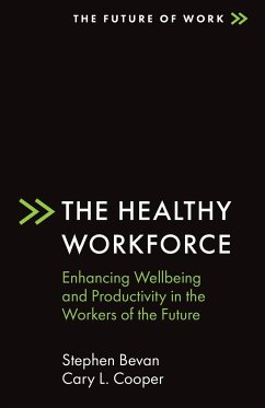 The Healthy Workforce - Bevan, Stephen (Institute of Employment Studies, UK); Cooper, Cary L. (The University of Manchester, UK)