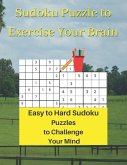Sudoku Puzzle to Exercise Your Brain: Easy to Hard Sudoku Puzzles to Challenge Your Mind