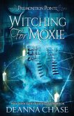 Witching For Moxie: A Paranormal Women's Fiction Novel