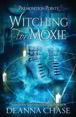 Witching For Moxie: A Paranormal Women's Fiction Novel - Chase, Deanna