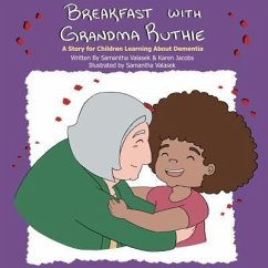 Breakfast with Grandma Ruthie: A Story for Children Learning About Dementia - Jacobs, Karen