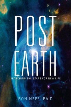 Post Earth: Searching the Stars for New Life - Neff Ph. D., Ron