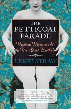 The Petticoat Parade: Madam Monnier and the Roe Street Brothels - Straw, Leigh