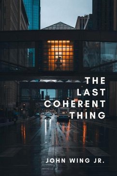 The Last Coherent Thing: Poems - Wing Jr, John