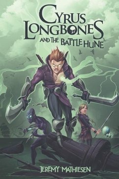 Cyrus LongBones and the Battle Hune - Mathiesen, Jeremy