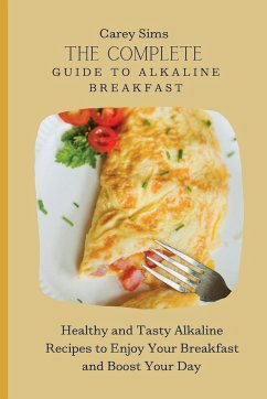 The Complete Guide to Alkaline Breakfast - Sims, Carey