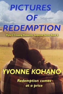 Pictures of Redemption: Flynn's Crossing Romantic Suspense Series Book 1 - Kohano, Yvonne