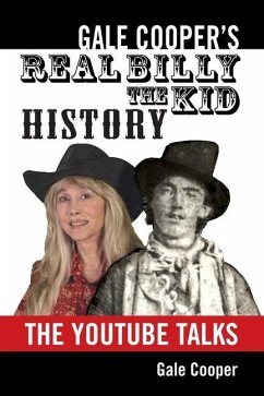 Gale Cooper's Real Billy The Kid History: The YouTube Talks - Cooper, Gale