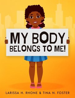 My Body Belongs To Me! - Rhone, Larissa H.; Foster, Tina N.