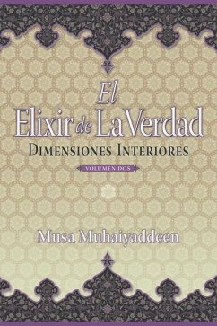El Elixir de la Verdad: Dimensiones Interiores - Muhaiyaddeen, Musa