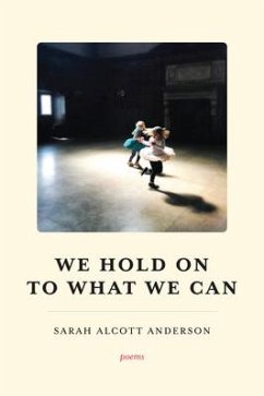 We Hold on to What We Can - Anderson, Sarah Alcott