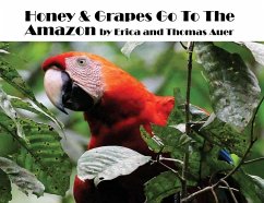 Honey & Grapes Go To The Amazon - Auer, Thomas; Auer, Erica