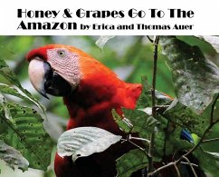 Honey & Grapes Go To The Amazon - Auer, Thomas; Auer, Erica