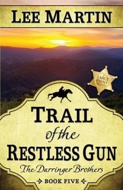 Trail of the Restless Gun: The Darringer Brothers Book Five, Large Print Edition - Martin, Lee
