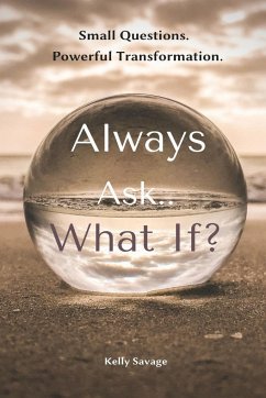 Always Ask.. What If? with Workbook - Savage, Kelly