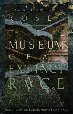 The Museum of an Extinct Race - Rosen, Jonathan Hale