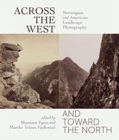 Across the West and Toward the North: Norwegian and American Landscape Photography