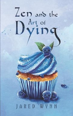 Zen and the Art of Dying - Wynn, Jared