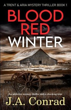 Blood Red Winter: An addictive mystery thriller with a shocking twist - Conrad, J. a.