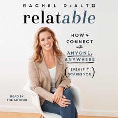 Relatable: How to Connect with Anyone, Anywhere (Even If It Scares You) - Dealto, Rachel