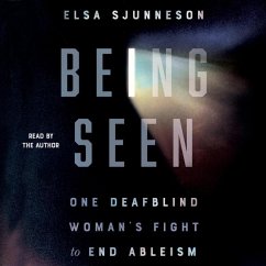 Being Seen: One Deafblind Woman's Fight to End Ableism - Sjunneson, Elsa