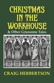 Christmas in the Workhouse & Other Gruesome Tales