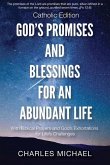 God's Promises and Blessings for an Abundant Life: With Biblical Prayers and God's Exortations for Life's Challenges (Catholic Edition)