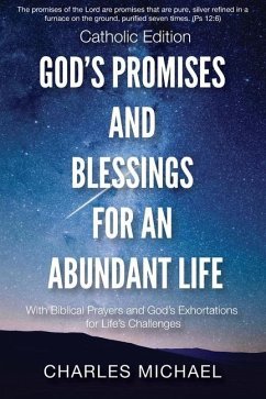 God's Promises and Blessings for an Abundant Life: With Biblical Prayers and God's Exortations for Life's Challenges (Catholic Edition) - Michael, Charles