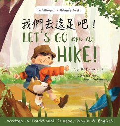 Let's go on a hike! Written in Traditional Chinese, Pinyin and English - Liu, Katrina