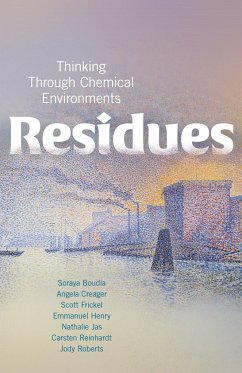 Residues - Boudia, Soraya; Creager, Angela N H; Frickel, Scott; Henry, Emmanuel; Jas, Nathalie; Reinhardt, Carsten; Roberts, Jody A