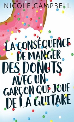 La conséquence de manger des donuts avec un garçon qui joue de la guitare - Campbell, Nicole