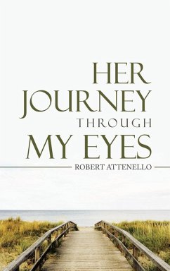 Her Journey Through My Eyes - Attenello, Robert