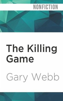 The Killing Game: Selected Writings by the Author of Dark Alliance - Webb, Gary