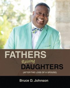 Fathers Raising Daughters After the Loss of a Spouse - Johnson, Bruce