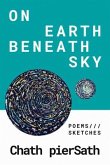 On Earth Beneath Sky: Poems and Sketches