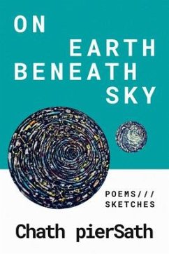 On Earth Beneath Sky: Poems and Sketches - Piersath, Chath