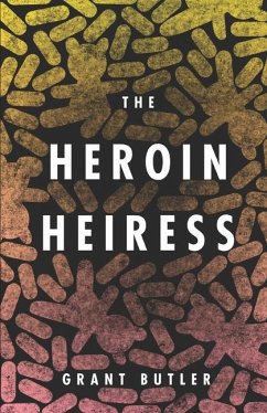 The Heroin Heiress - Butler, Grant