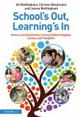 School's Out, Learning's In: Home-Learning Activities to Keep Children Engaged, Curious, and Thoughtful (eBook, ePUB)