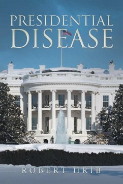 Presidential Disease - Hrib, Robert G.