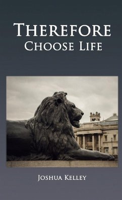 Therefore Choose Life - Kelley, Joshua