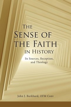 The Sense of the Faith in History - Burkhard, John J